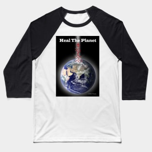 Heal The Planet2 Baseball T-Shirt